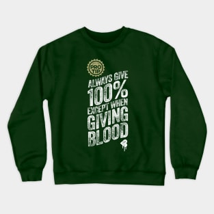 PRO TIP: Always Give 100% Just Not When Giving Blood Crewneck Sweatshirt